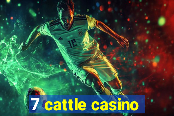 7 cattle casino